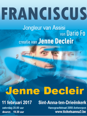 ANNA3 | FRANCISCUS door Jenne Decleir | Zaterdag 11 februari 2017 | 20 uur | Sint-Anna-ten-Drieënkerk Antwerpen Linkeroever